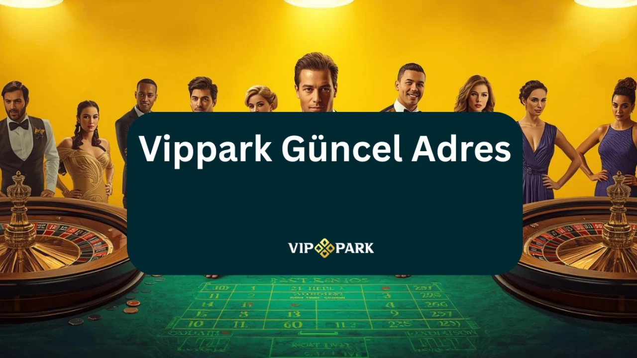Vippark canlı casino deneyimi